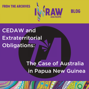 Flyer for IWRAW AP blog post on CEDAW and extraterritorial obligations: The case of Australia in Papua New Guinea